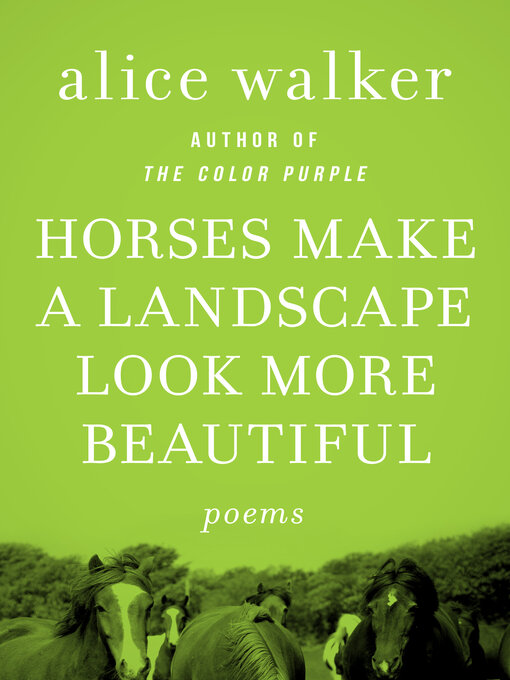 Title details for Horses Make a Landscape Look More Beautiful by Alice Walker - Available